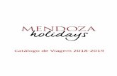 Catálogo de Viagem 2018-2019 - Mendoza Holidays · Queremos mostrar o verdadeiro mundo de vinho em Mendoza, apresentá-lo ao povo maravilhoso que vive aqui e aos turistas que nos