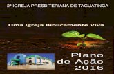 Plano de Ação2ª IGREJA PRESBITERIANA DE TAGUATINGA 2016 · 2016-02-10 · 10 Plano de Ação 2016 JANEIRO Dia Horário Programação 04-08 20:00 Semana Mundial de Orações SAF