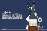 Guia do Home office - loures.com.br · desenvolver e estruturar sua estratégia de comunicação para continuar entregando e cumprindo todos os prazos. Além disso, existe a necessidade