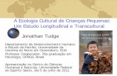 A Ecologia Cultural de Crianças Pequenas: Um Estudo ... · Um Estudo Longitudinal e Transcultural Jonathan Tudge ... Carolina do Norte em Greensboro, EUA. Professor Colaborador,