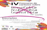 IVConcurso de cartazes sobre homofobia lesbofobia transfobia · O cartaz vencedor, além de um prêmio individual para cada membro do grupo que o produziu, receberá um conjunto de