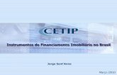 Instrumentos de Financiamento Imobiliário no Brasil...4 O Financiamento em números . . . R$ Bilhões Fonte: BACEN,ABECIP e CETIP 136 151 189 215 254 260 12 11 10 12 19 20 -50 100