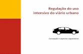 Regulação do uso intensivo do viário urbano€¦ · Objetivos da regulação do uso intensivo do viário urbano proposta pela Prefeitura de São Paulo no Decreto 56.981/16 Uso
