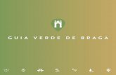 GUIA VERDE DE BRAGA · Em Braga estamos a desenvolver medidas compatíveis com o bem-estar da população, de forma a construir uma Cidade sustentável e que seja simultaneamente