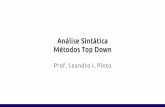 Análise Sintática Métodos Top Downleandroip.com/wp-content/uploads/2018/09/Análise-Sintática-TopDown.pdfAnálise Sintática Descendente Constrói a árvore de derivação de cima
