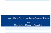 Investigação e publicação científica em Medicina …...Porquê publicar na RPMGF Revista médica de língua portuguesa mais lida em Portugal Prestígio interpares Reconhecido