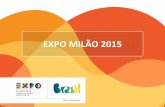 EXPO MILÃO 2015 - Apex-Brasilarq.apexbrasil.com.br/brasilexpo2015/Apresentacao... · da Apex-Brasil e do governo brasileiro nas visitas às empresas patrocinadoras para conhecer