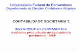 Universidade Federal de Pernambuco - WordPress.com · administração da investida. (art. 243, 1° - Lei nº 11.941/09 e CPC 18 (R2)). Considera-se que há influência significativa