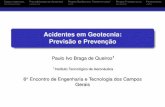 Acidentes em Geotecnia: Previsão e Prevenção · Atraso de Fechamento do Arco Invertido ... Desdobramentos do Projeto Materiais e disposição geométrica Método Construtivo Previsão
