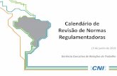 Calendário de Revisão de Normas Regulamentadoras · NR 15 – Anexo 3 (Calor) e NR 20 (Inflamáveis e combustíveis) CTPP* 15 e 16 de outubro NR 04 (SESMT) e NR 05 (CIPA) CTPP 21