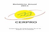 Relatorio Anual 2011 - CERPRO · 5 Carta da Presidência Apresentamos o presente Relatório Anual discorrendo sobre a trajetória da CERPRO - Cooperativa de Eletrificação Rural