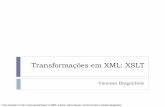 Transformações em XML: XSLTvanessa/material/gdse/09-XSLT.pdf · Empilhar a raiz do documento XML 2. Desempilhar o topo da pilha t 3. Encontrar, no style-sheet, um template correspondente