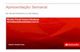 Presentación de PowerPoint - Santander Brasil · Apresentação Semanal De 26 de Fevereiro a 2 de Março 1 Mirella Pricoli Amaro Hirakawa mhirakawa@santander.com.br . Relatórios.