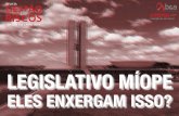 LEGISLATIVO MÍOPE · 2019-06-10 · Esta visão, infelizmente nosso legislativo de forma geral não possui, fica postergando, justificando que a reforma por si só não faz o Brasil