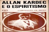 Allan Kardec e o Espiritismobvespirita.com/Allan Kardec e o Espiritismo (Chrysanto de Brito).pdf · A segunda edição saiu em 1983, pela Editora Eco, do Rio, por iniciativa do saudoso