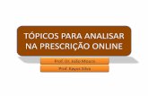 TÓPICOS PARA ANALISAR NA PRESCRIÇÃO ONLINE · TÓPICOS PARA ANALISAR NA PRESCRIÇÃO ONLINE Prof. Dr. João Moura Prof. Kayus Silva