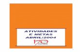 ATIVIDADES E METAS ABRIL/2004 · Divisão de Rádio e TV Compra de Equipamentos Solicitados (Prot.1593/04), os seguintes equipamentos: ... Publicação especial Lançamento da 1.ª