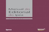 Manual Editorial - ipea.gov.br · adaptados ou não. Longe de um compêndio ou uma descrição exaustiva de práticas editoriais, o manual vem sistematizar parte da experiência acumulada
