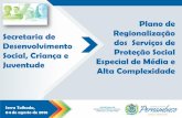 Plano de Regionalização dos Serviços de Proteção Social ...€¦ · 04 de agosto de 2016 Plano de Regionalização dos Serviços de Proteção Social Especial de Média e ...