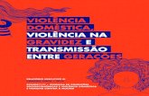 VIOLÊNCIA DOMÉSTICA, VIOLÊNCIA NA GRAVIDEZ E … · 2018-04-16 · Violência na Gravidez e Transmissão entre Gerações. Esse estudo inovador e sem precedentes no Brasil e na