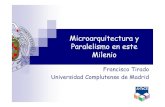 Microarquitectura y Paralelismo en este Mil niMileniocenditel.gob.ve/files/pagina/jornadas/Tirado_Microarquitectura... · Buscar paralelismo de mas de un thread o Hay mucho paralelismo