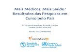 Mais Médicos, Mais Saúde? Resultados das Pesquisas em ... · 3034,1 3139,2 + 3,5% Estima-se que os 11.429 médicos cubanos do PMM proporcionam acesso efetivo a 35,877,917 brasileiros