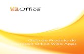 Guia de Produto do Microsoft Office Web Appsdownload.microsoft.com/download/E/4/D/E4D96613-7FE5-4B07-8FA… · Microsoft Office está instalada nos computadores nem se o Microsoft