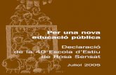 Per una nova educació pœblica€¦ · Per una nova educació pœblica Declaració de la 40 Escola d™Estiu de Rosa Sensat Juliol 2005. ... Però ara estem en un nou context. ...