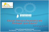 Educar literacia financeira em Portugal: que futuro?pmate4.ua.pt/conferencias/edufin2012/images/slides/14-SolangeBurr… · A educação em literacia financeira exige: - A adaptação