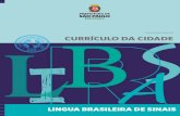Educação Especial CURRÍCULO DA CIDADE L · Apresentamos o Currículo da Cidade de Língua Brasileira de Sinais (Libras) destinado aos estudantes surdos matriculados em nossas Unidades