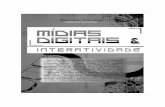 Mídias Digitais & Interatividade€¦ · Mídias Digitais & Interatividade 9 Apresentação E ste livro é resultado do trabalho acadêmico desenvolvido ao longo dos anos 2007 e