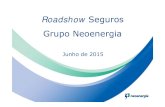 Roadshow Seguros Grupo Neoenergia - Editora Roncarati · 2015-07-24 · da NEOENERGIA e não deverá ser reproduzida, distribuída ou publicada a terceiros ou mesmo ser utilizada