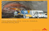 Tecnologias Sika® para Mineração · 2020-06-14 · controlar o tempo de trabalhabilidade em todas as condições de temperatura. SikaPump® Auxiliares de bombeamento especiais