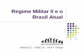 Regime Militar II e o Brasil Atual · Concedeu anistia ampla, e voltaram ao Brasil os exilados do regime militar. (perdão aos crimes de abuso de poder, tortura e assassinato cometidos