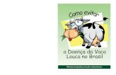 a Doença da Vaca Louca no Brasil - Governo do Brasil · relação à sanidade animal. Consumidores em todo o mundo têm demonstrado especial preocupação com a Encefalopatia Espongiforme