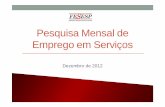 Pesquisa Mensal de Emprego em Serviços - FESESP · Evolução recente do emprego em serviços Distribuição do emprego por setor, média de 2012 A economia paulista fechou o mês