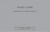 DOG-LIFEA temática recorrente da obra de Barbara Walraven são a suas sensações, a sua condição feminina, íntima, os esta-dos de alma, representando-se aos seus sentimentos.