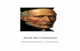 José de Calasanz - escolapiosbrasil.com.br · desde a experiência de Deus, sem deixar nada do lado de fora; uma maneira de viver e habitar esta terra, desde a perspectiva do plano