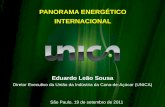 PANORAMA ENERGÉTICO INTERNACIONAL · Diretor Executivo da União da Indústria da Cana-de-Açúcar (UNICA) ... PRODUTORAS NA REGIÃO CENTRO-SUL 9 19 25 30 19 10 . 5 . 0 5 10 15 20