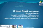 Cresce Brasil +Engenharia +Desenvolvimento · PAC FERROVIAS 2015/2018 •No período, 3.457km em obras com destaque para: •Implantação de 685km da extensão Sul da Ferrovia Norte-Sul