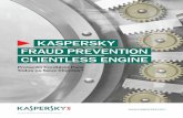 KASPERSKY FRAUD PREVENTION CLIENTLESS ENGINE · 2014-10-13 · proteção contra fraudes de internet banking, o Kaspersky Fraud Prevention. Essa plataforma é a única que protege