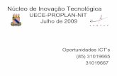 Núcleo de Inovação Tecnológicauece.br/nit/dmdocuments/oportunidadesdejulho09.pdfNúcleo de Inovação Tecnológica UECE-PROPLAN-NIT Julho de 2009 Oportunidades ICT’s (85) 31019665