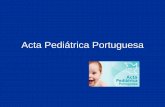 Acta Pediátrica Portuguesa · Em Portugal, ao nível da Medicina Clínica e da Pediatria em particular, o grosso das publicações propostas provém de internos que completaram a