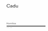 Cadu - galeriavermelho.com.br · Cadu também registra a sua passagem por Hornitos com um diário e uma série de esculturas. O diário, agora editado em formato de livro de bolso,