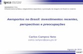 Aeroportos no Brasil: investimentos recentes, perspectivas ... · • Portanto, nos últimos oito anos a Infraero realizou apenas 44% do total previsto. • Caso esse perfil de gestão