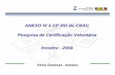 Anexo IV - Apresentaçao pesquisa Inmetro - Cert Volunt CBACinmetro.gov.br/qualidade/comites/atas/ata23ro_anexoIV.pdf · Silvio Ghelman - Inmetro ANEXO IV à 23ª RO do CBAC Pesquisa