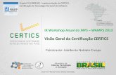 Visão Geral da Certificação CERTICS · 8 A certificação CERTICS foi criada com o intuito de identificar a capacidade de transformação do mercado brasileiro de software, alavancando