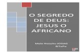 O SEGREDO DE DEUS: JESUS O AFRICANO - Bantu Family · 14 O Segredo de Deus : Jesus o Africano trabalho de falsificação com consequências trágicas (o tráfico negreiro que sugou