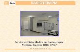 IRD - Português · Prof. Dr. Luiz Antonio R. da Rosa Serviço de Física Médica em Radioterapia e Medicina Nuclear IRD / CNEN RADIOTERAPIA. RADIOTERAPIA Prof. Dr. Luiz Antonio R.