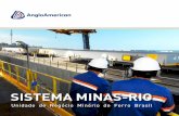 SISTEMA MINAS-RIO/media/Files/A/Anglo... · 2019-08-20 · 26,5 milhÕes de toneladas por ano extensÃo do mineroduto: 529 km produto com alto teor de ferro: 67,5% 2,2 mil empregados